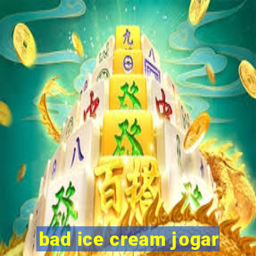 bad ice cream jogar